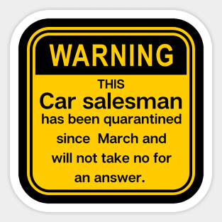 Warning: this Car Salesman, has been quarantined Sticker